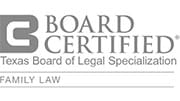 Board Certified | Texas Board of Legal Specialization | Family Law 
